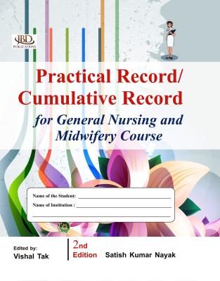 JBD Practical Record / Cumulative Record For General Nursing and Midwifery Course By Satish Kumar Nayak For GNM Exam Latest Edition